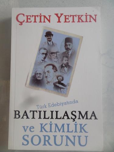 Türk Edebiyatında Batılılaşma ve Kimlik Sorunu Çetin Yetkin
