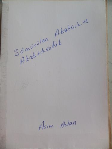 Sömürülen Atatürk ve Atatürkçülük