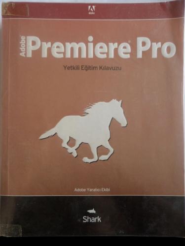 Adobe Premiere Pro Yetkili Eğitim Kılavuzu Cd'li