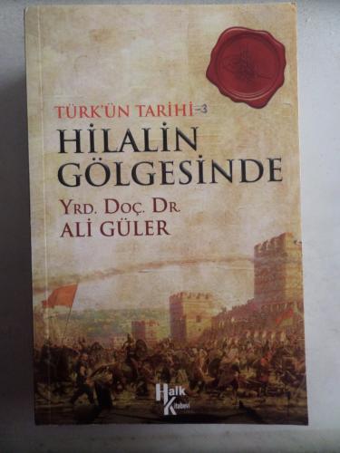 Türk'ün Tarihi Hilalin Gölgesinde Yrd. Doç. Dr. Ali Güler