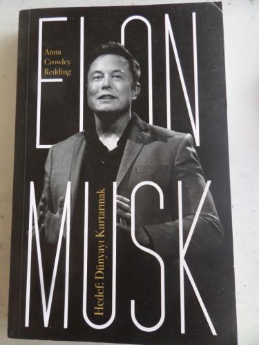 Elon Musk Hedef Dünyayı Kurtarmak