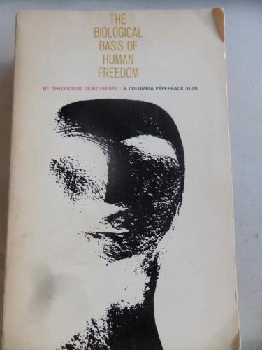 The Biological BasisOf Human Freedom