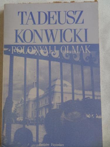 Polonyalı Olmak* Tadeusz Konwicki