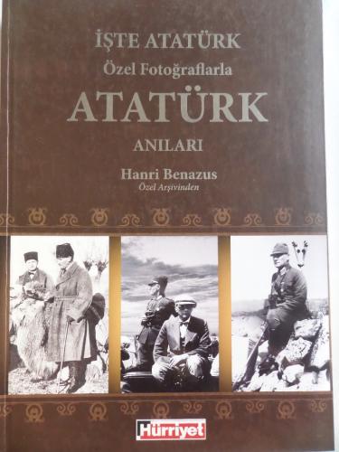 İşte Atatürk Özel Fotoğraflarla Hanri Benazus