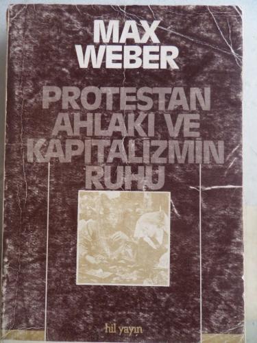 Protestan Ahlakı ve Kapitalizmin Ruhu Max Weber