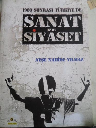 1980 Sonrası Türkiye'de Sanat ve Siyaset Ayşe Nahide Yılmaz