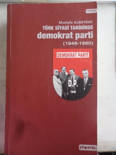 Türk Siyasi Tarihinde Demokrat Parti Mustafa Albayrak