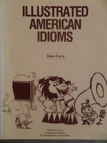 Illustrated American Idioms Dean Curry