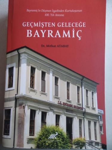 Geçmişten Geleceğe Bayramiç Mithat Atabay