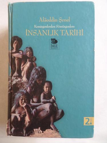 Kemirgenlerden Sömürgenlere İnsanlık Tarihi Alaeddin Şenel