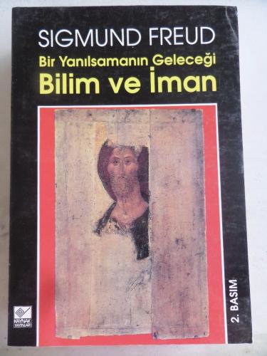 Bir Yanılsamanın Geleceği Bilim ve İman Sigmund Freud