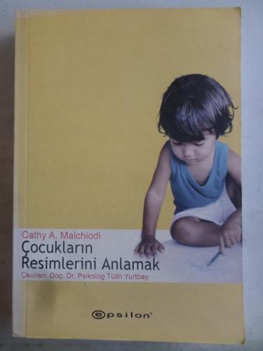 Çocukların Resimlerini Anlamak Cathy A. Malchiodi