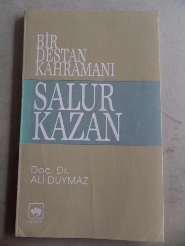 Bir Destan Kahramanı Salur Kazan Ali Duymaz