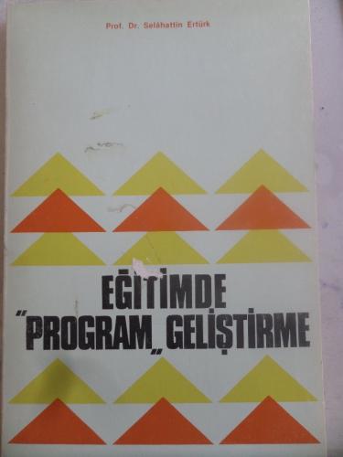 Eğitimde Program Geliştirme Prof. Dr. Selahattin Ertürk