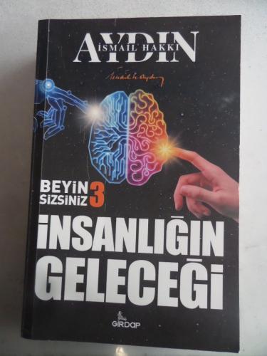 Beyin Sizsiniz 3 İnsanlığın Geleceği İsmail Hakkı Aydın