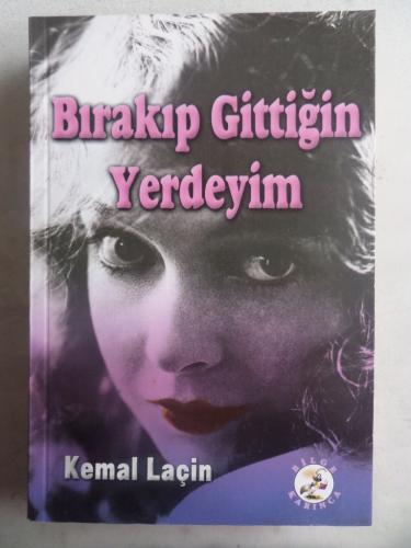 Bırakıp Gittiğin Yerdeyim Kemal Laçin