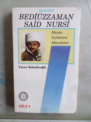 Bediüzzaman Said Nursi Hayatı Tefekkürü Mücadelesi Yavuz Bahadıroğlu