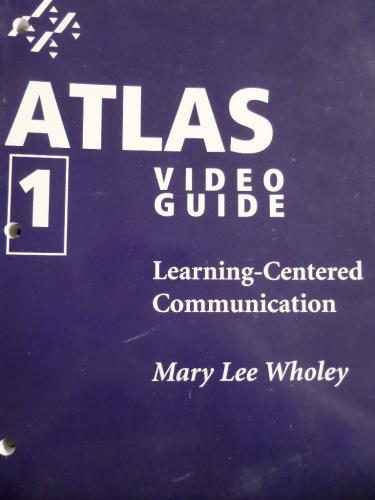 Atlas 1 Video Guide Learning Centered Communication Mary Lee Wholey