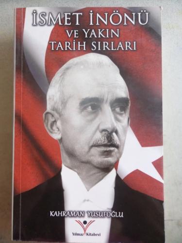 İsmet İnönü ve Yakın Tarih Sırları Kahraman Yusufoğlu