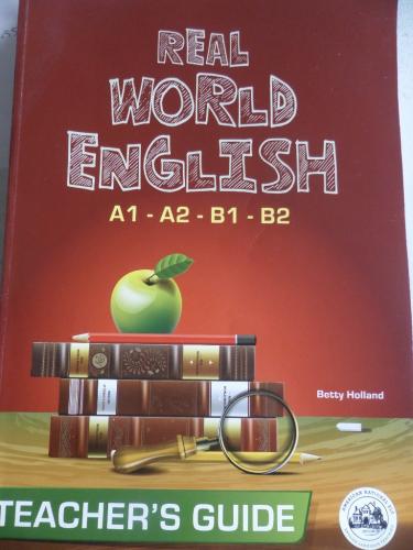Real World English Teacher's Guide A1-A2-B1-B2 Betty Holland
