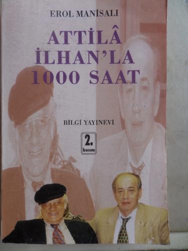 Attila İlhan'la 1000 Saat Erol Manisalı