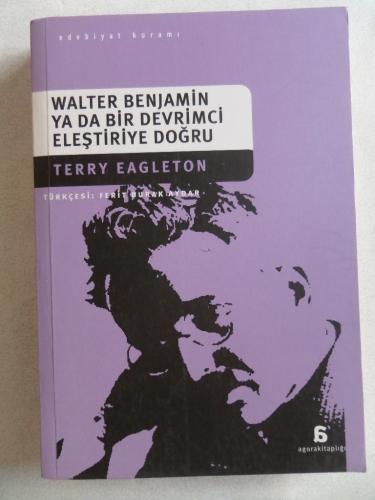 Walter Benjamin Ya Da Bir Devrimci Eleştiriye Doğru Terry Eagleton