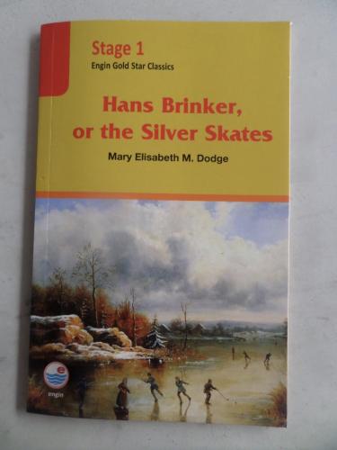 Hans Brinker or the Silver Skates Mary Elisabeth M. Dodge