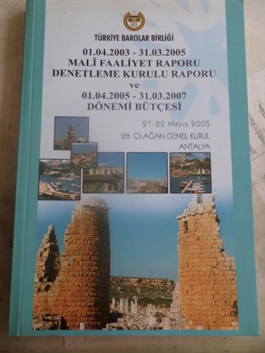 01.04.2003 - 31.03.2005 Mali Faaliyet Raporu Denetleme Kurulu Raporu ve 01.04.2005 - 31.03.2007 Dönemi Bütçesi