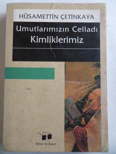 Umutlarımızın Celladı Kimliklerimiz