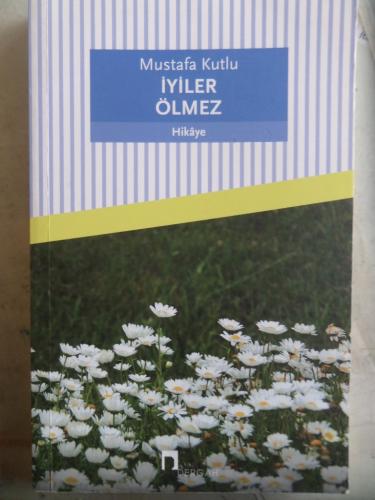 İyiler Ölmez Mustafa Kutlu