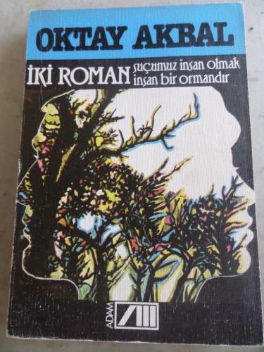İki Roman Suçumuz İnsan Olmak İnsan Bir Ormandır
