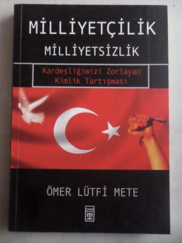 Milliyetçilik Milliyetsizlik Kardeşliğimizi Zorlayan Kimlik Tartışması