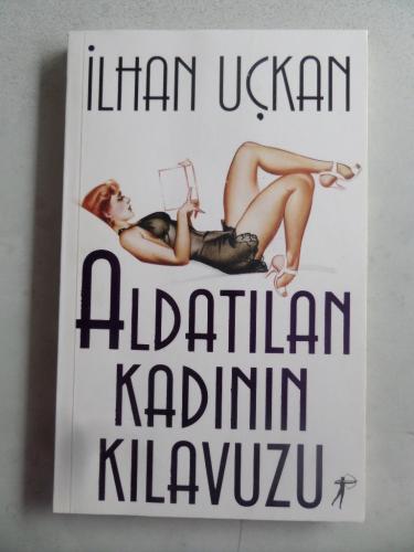Aldatılan Kadının Kılavuzu İlhan Uçkan
