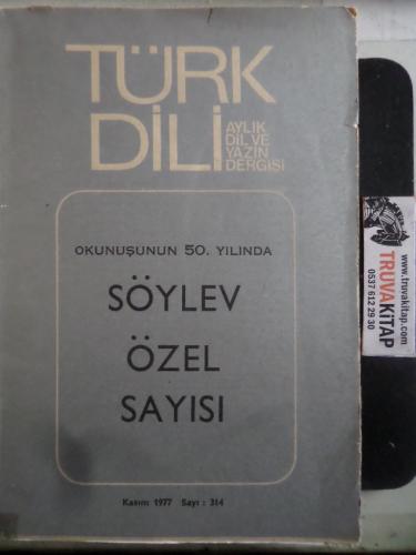 Türk Dili Dergisi 1977 / 314 - Söylev Özel Sayısı