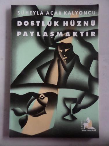 Dostluk Hüznü Paylaşmaktır