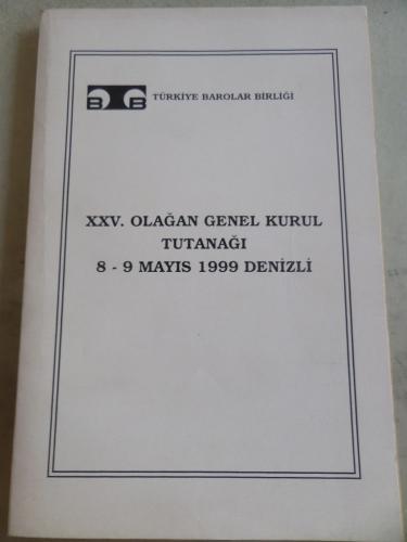 XXV. Olağan Genel Kurul Tutanağı 8-9 Mayıs 1999 Denizli