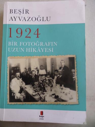 1924 Bir Fotoğrafın Uzun Hikayesi Beşir Ayvazoğlu