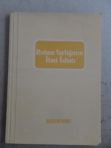Ruhun Varlığının İlmi İsbatı Abdullah Aymaz