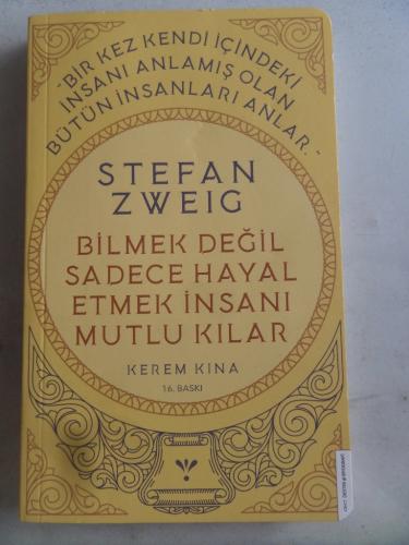 Bilmek Değil Sadece Hayal Etmek İnsanı Mutlu Kılar Stefan Zweig