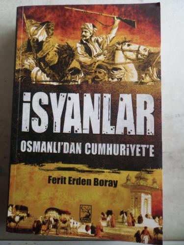 İsyanlar Osmanlı'dan Cumhuriyet'e Ferit Erden Boray
