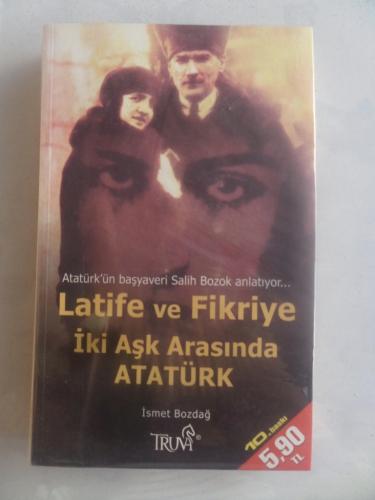Latife ve Fikriye İki Aşk Arasında Atatürk ( Cep Boy ) İsmet Bozdağ