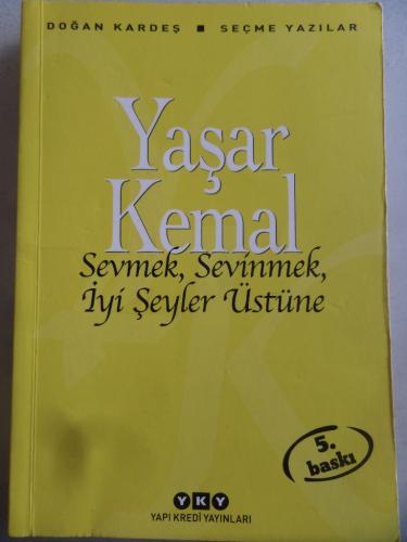 Sevmek Sevinmek İyi Şeyler Üstüne Yaşar Kemal