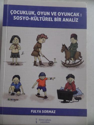 Çocukluk Oyun ve Oyuncak Sosyo-Kültürel Bir Analiz Fulya Sormaz
