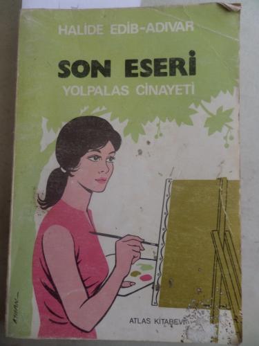 Son Eseri Yolpalas Cinayeti* Halide Edip Adıvar