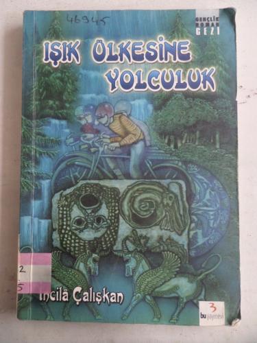 Işık Ülkesine Yolculuk İncila Çalışkan