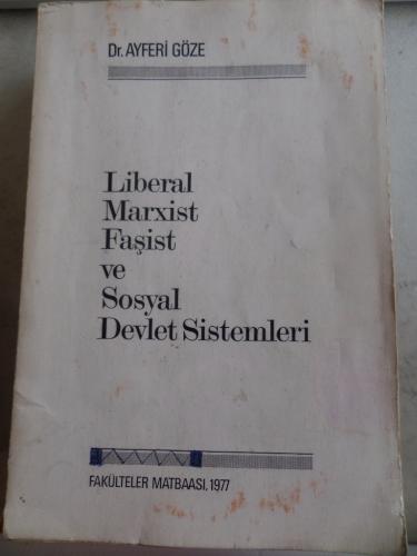 Liberal Marxist Faşist ve Sosyal Devlet Sistemleri Ayferi Göze