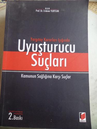 Yargıtay Kararları Işığında Uyuşturucu Suçları Erdener Yurtcan