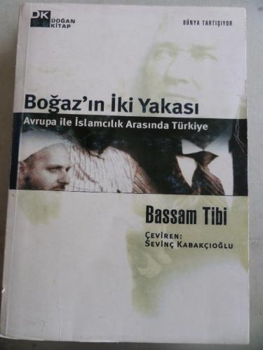 Boğaz'ın İki Yakası Avrupa İle İslamcılık Arasında Türkiye* Bassam Tib