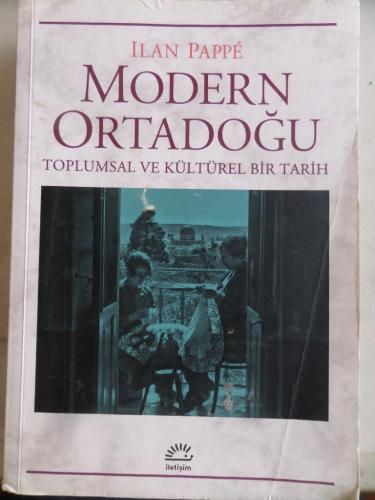 Modern Ortadoğu Toplumsal ve Kültürel Bir Tarih Ilan Pappe