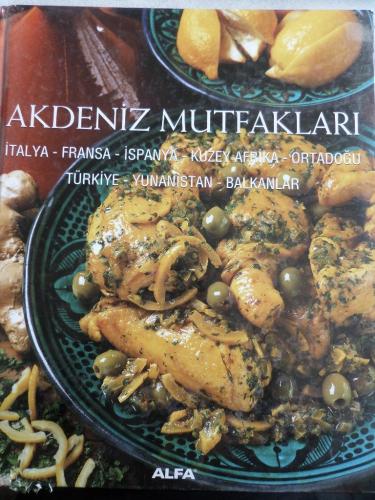 Akdeniz Mutfakları İtalya Fransa İspanya Kuzey Afrika Ortadoğu Türkiye Yunanistan Balkanlar